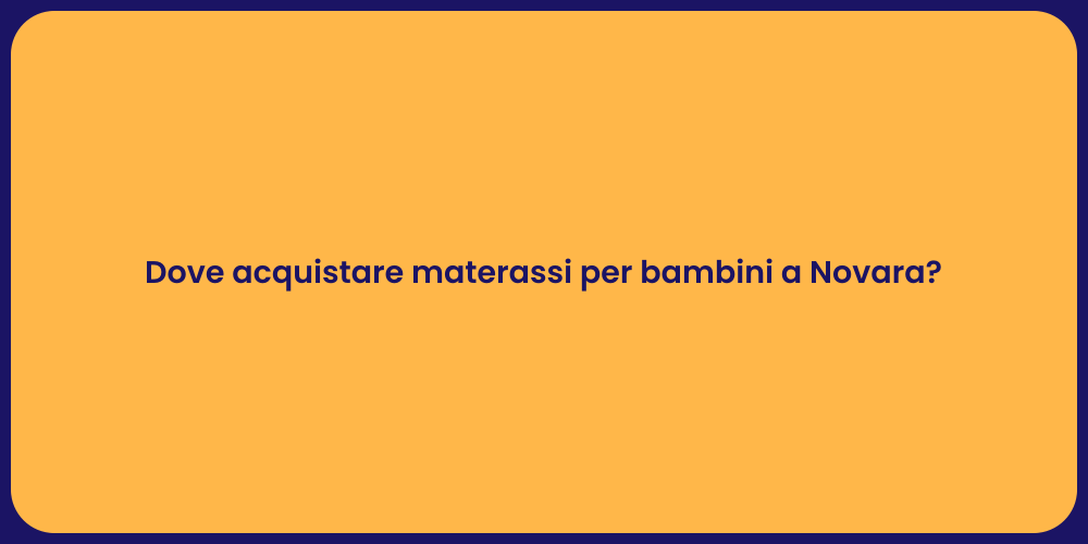 Dove acquistare materassi per bambini a Novara?