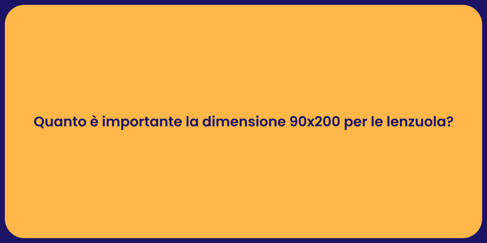 Quanto è importante la dimensione 90x200 per le lenzuola?