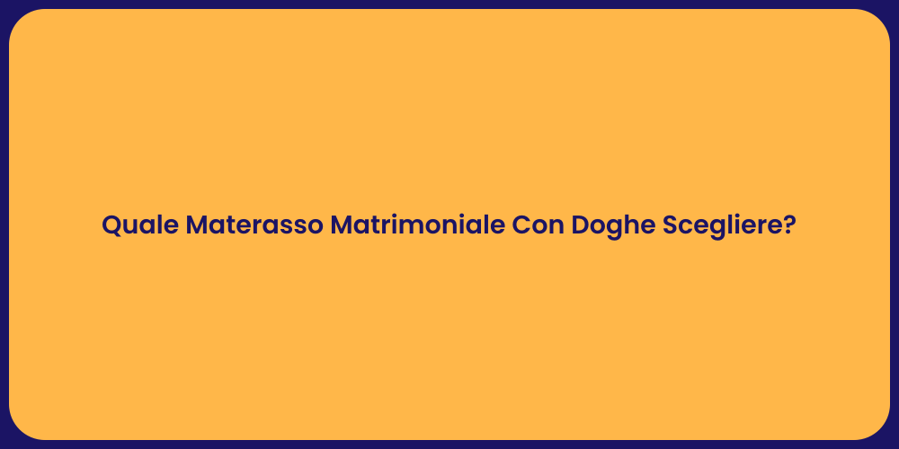 Quale Materasso Matrimoniale Con Doghe Scegliere?