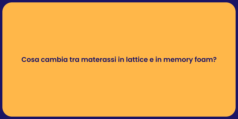 Cosa cambia tra materassi in lattice e in memory foam?