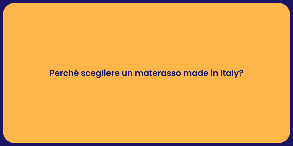 Perché scegliere un materasso made in Italy?
