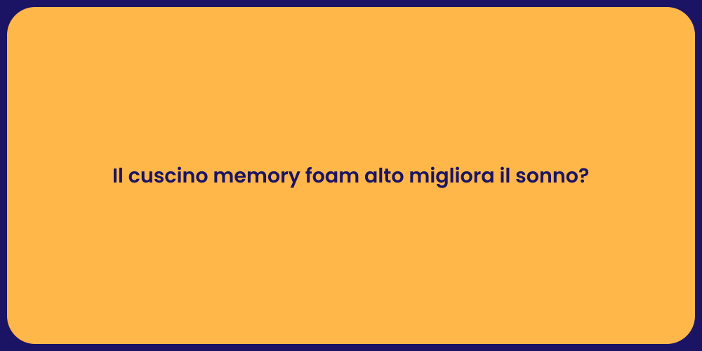 Il cuscino memory foam alto migliora il sonno?