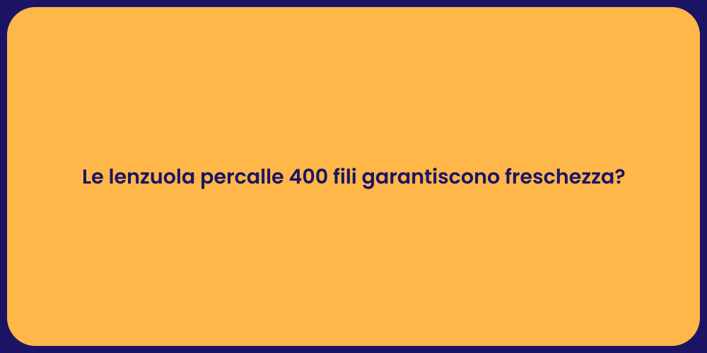 Le lenzuola percalle 400 fili garantiscono freschezza?
