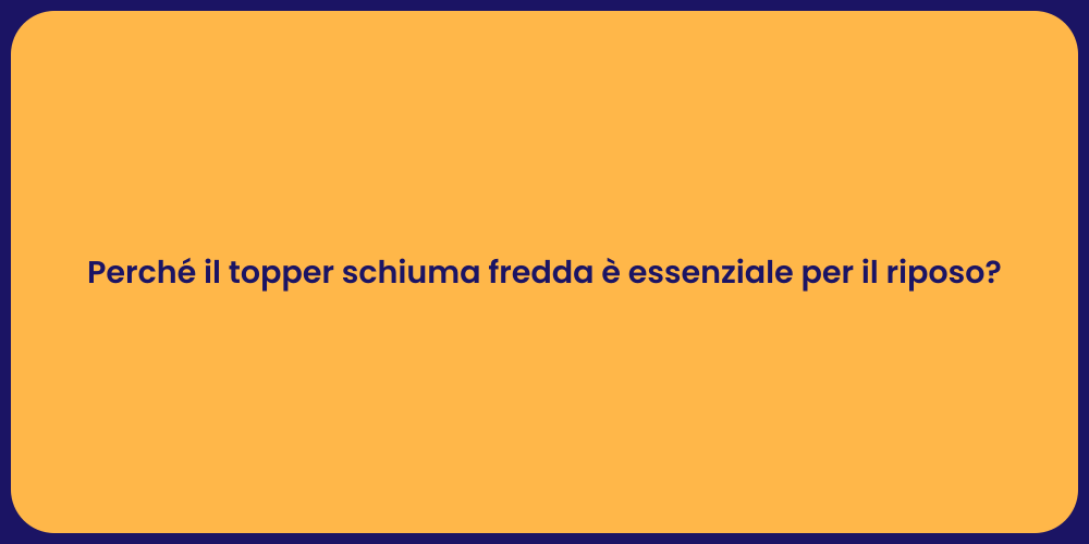 Vantaggi del Topper in Schiuma Fredda