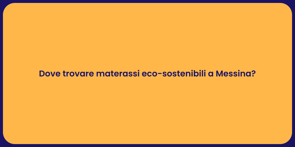 Dove trovare materassi eco-sostenibili a Messina?