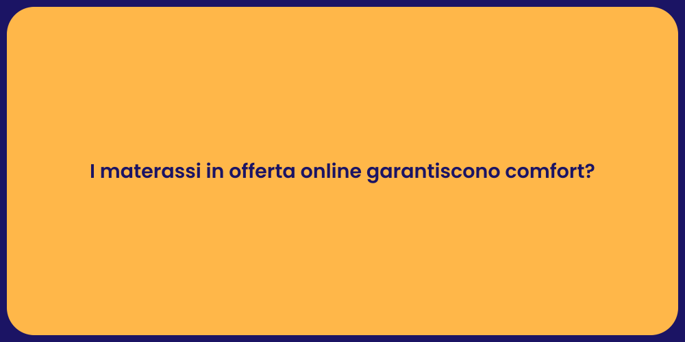 I materassi in offerta online garantiscono comfort?