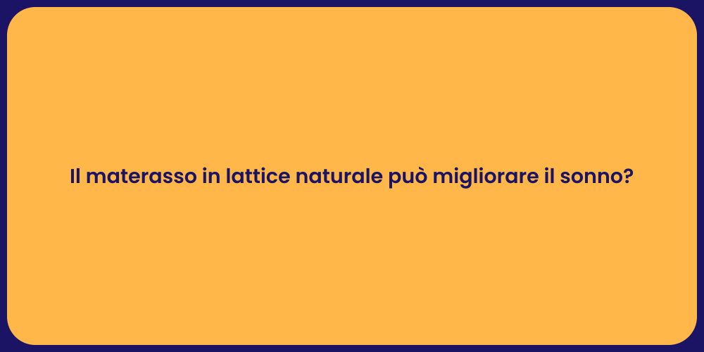 Il materasso in lattice naturale può migliorare il sonno?