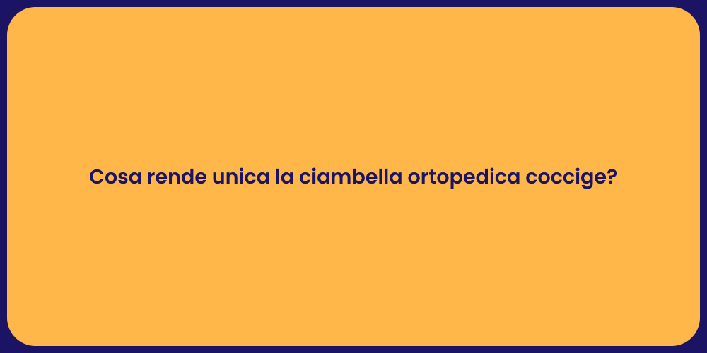 Cosa rende unica la ciambella ortopedica coccige?