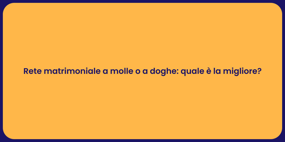 Rete matrimoniale a molle o a doghe: quale è la migliore?