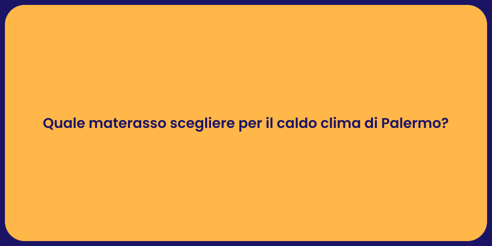 Quale materasso scegliere per il caldo clima di Palermo?