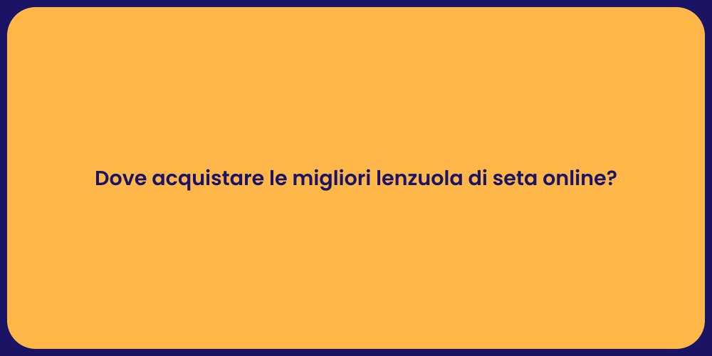 Dove acquistare le migliori lenzuola di seta online?