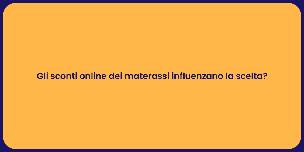 Gli sconti online dei materassi influenzano la scelta?
