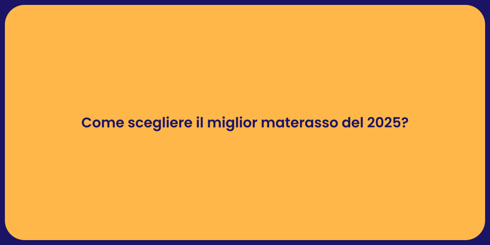 Come scegliere il miglior materasso del 2025?