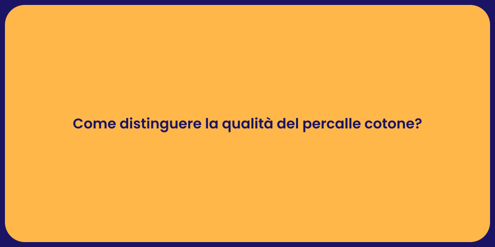 Come distinguere la qualità del percalle cotone?
