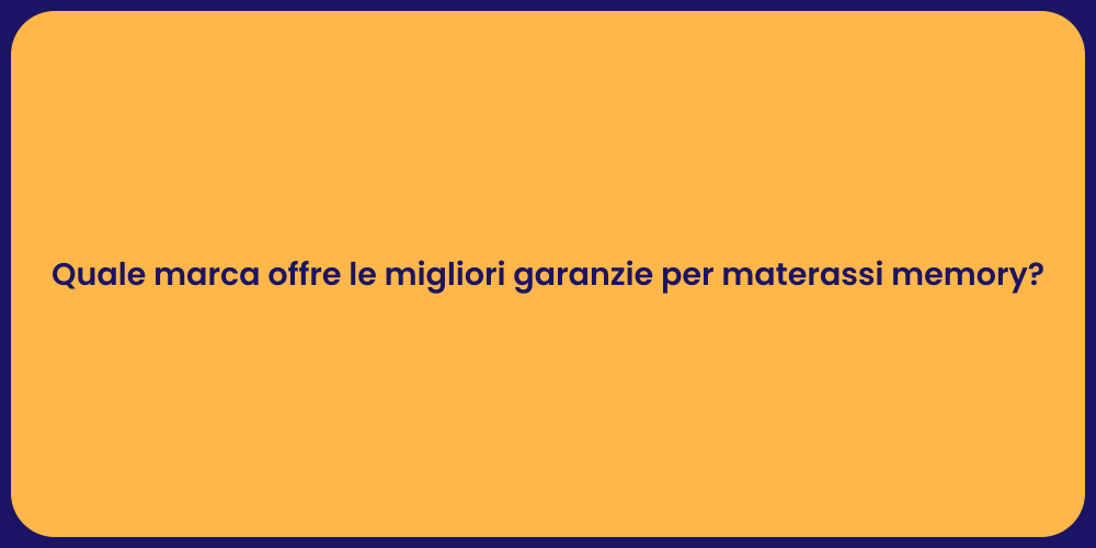 Quale marca offre le migliori garanzie per materassi memory?