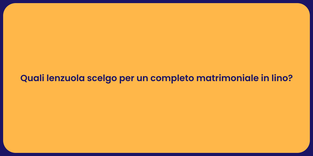 Quali lenzuola scelgo per un completo matrimoniale in lino?