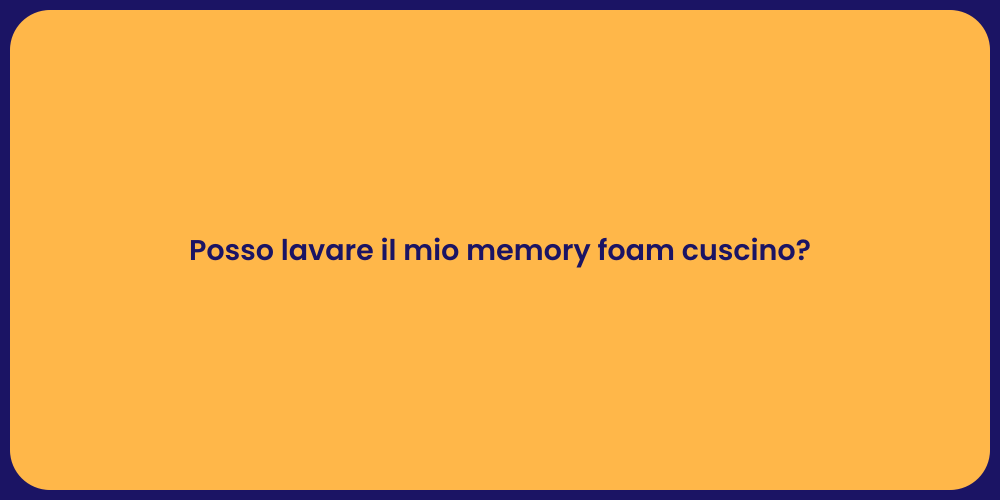 Posso lavare il mio memory foam cuscino?