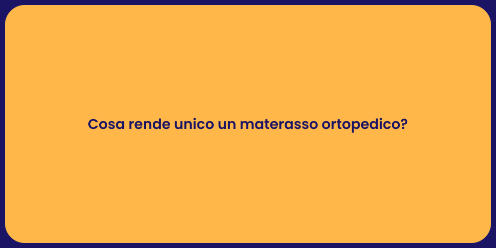 Cosa rende unico un materasso ortopedico?