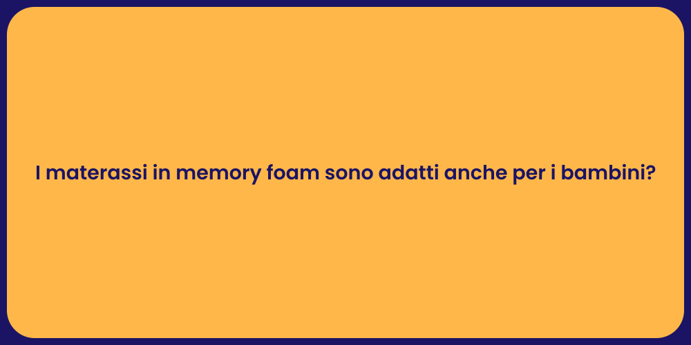 I materassi in memory foam sono adatti anche per i bambini?