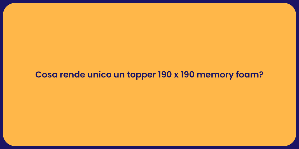 Cosa rende unico un topper 190 x 190 memory foam?