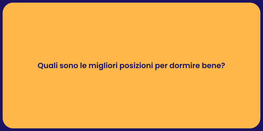 Quali sono le migliori posizioni per dormire bene?
