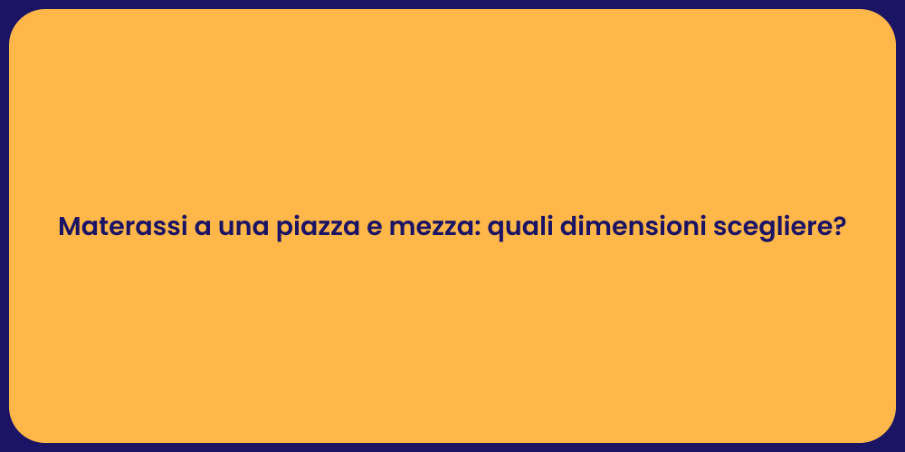 Materassi a una piazza e mezza: quali dimensioni scegliere?