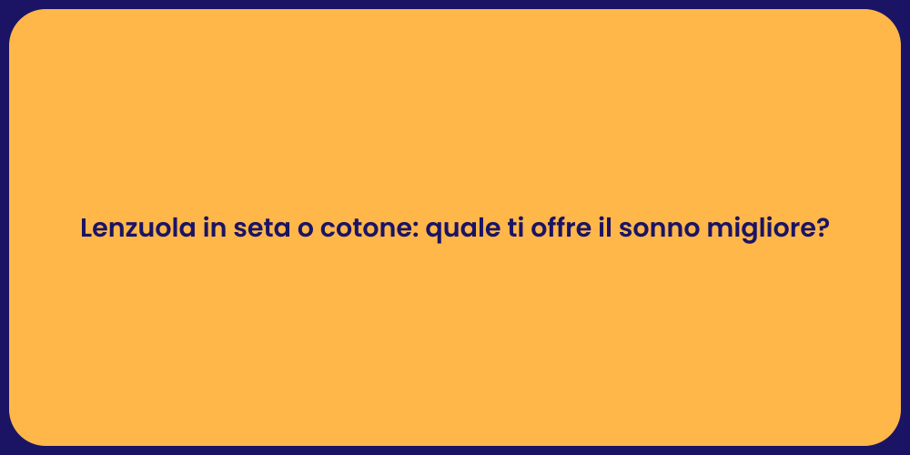 Lenzuola in seta o cotone: quale ti offre il sonno migliore?