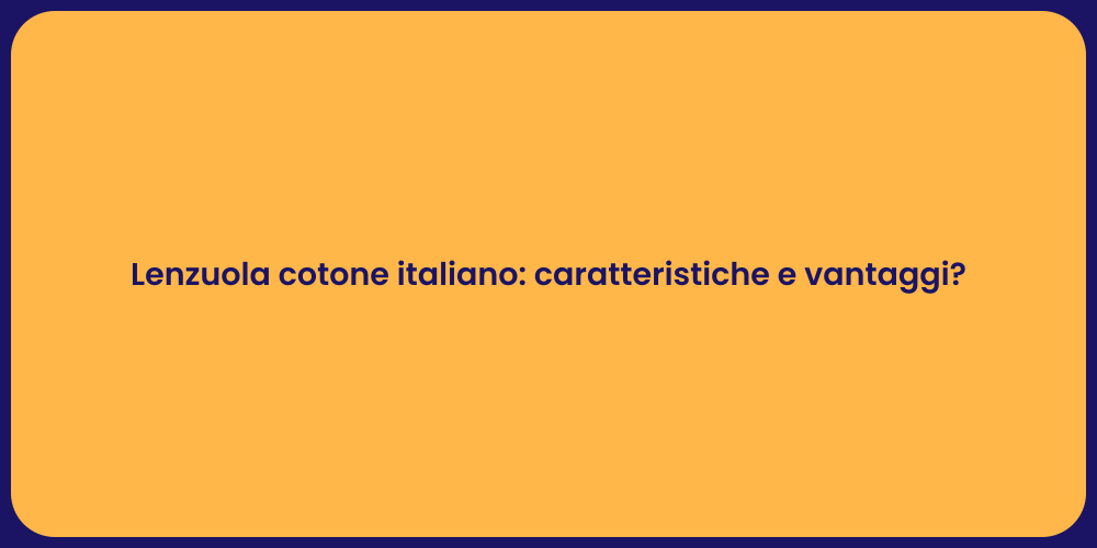 Lenzuola cotone italiano: caratteristiche e vantaggi?