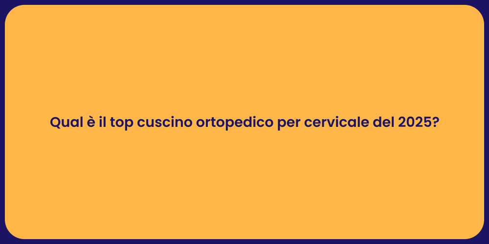 Qual è il top cuscino ortopedico per cervicale del 2025?