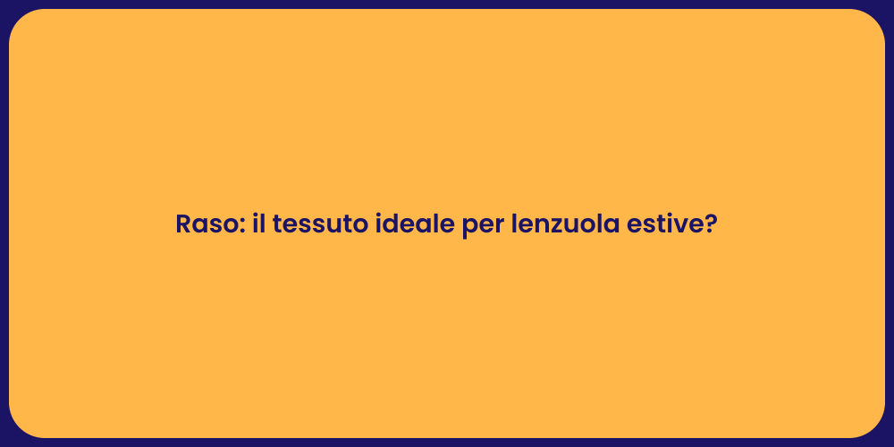 Raso: il tessuto ideale per lenzuola estive?