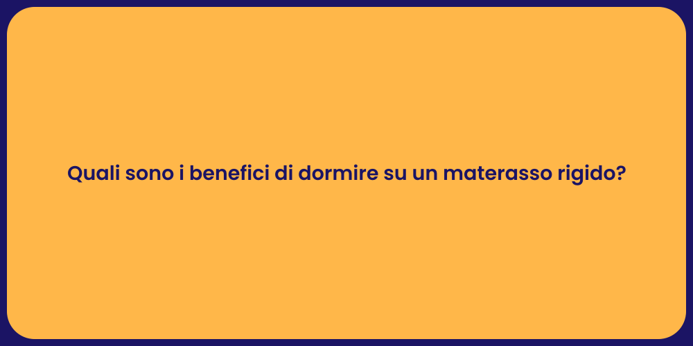 Quali sono i benefici di dormire su un materasso rigido?
