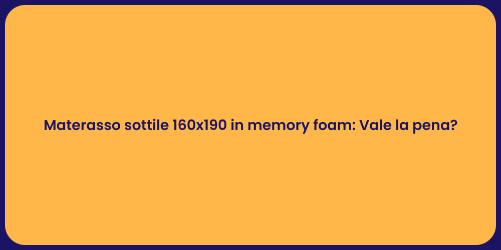 Materasso sottile 160x190 in memory foam: Vale la pena?