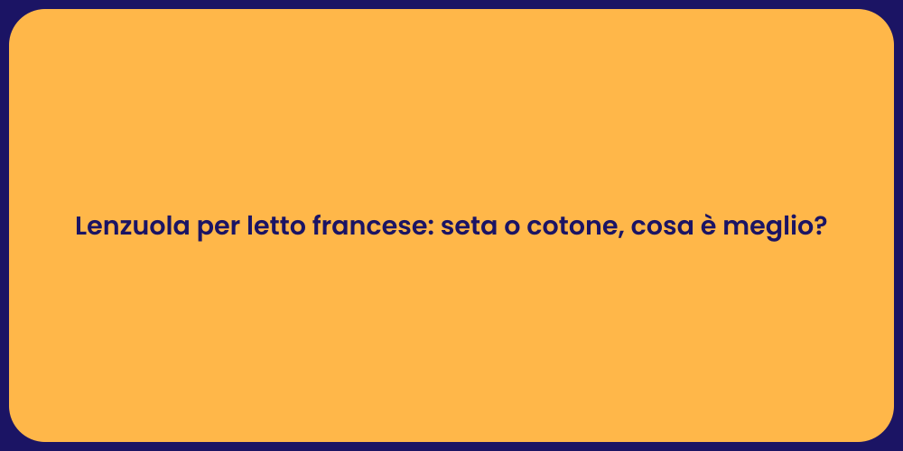 Lenzuola per letto francese: seta o cotone, cosa è meglio?