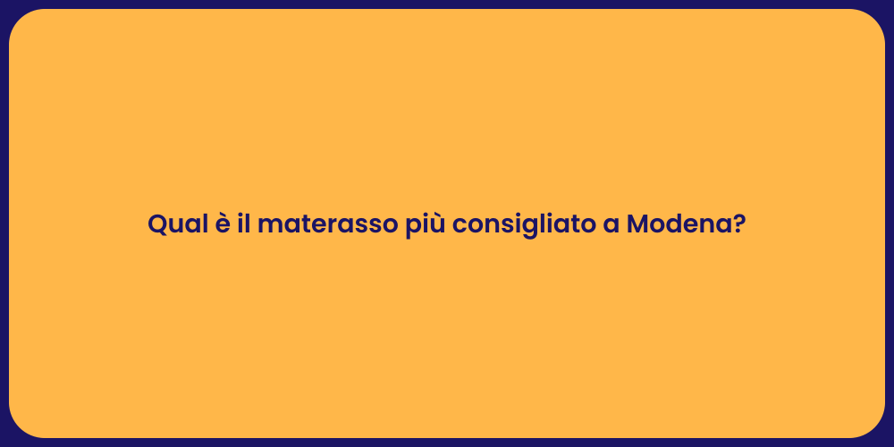 Qual è il materasso più consigliato a Modena?