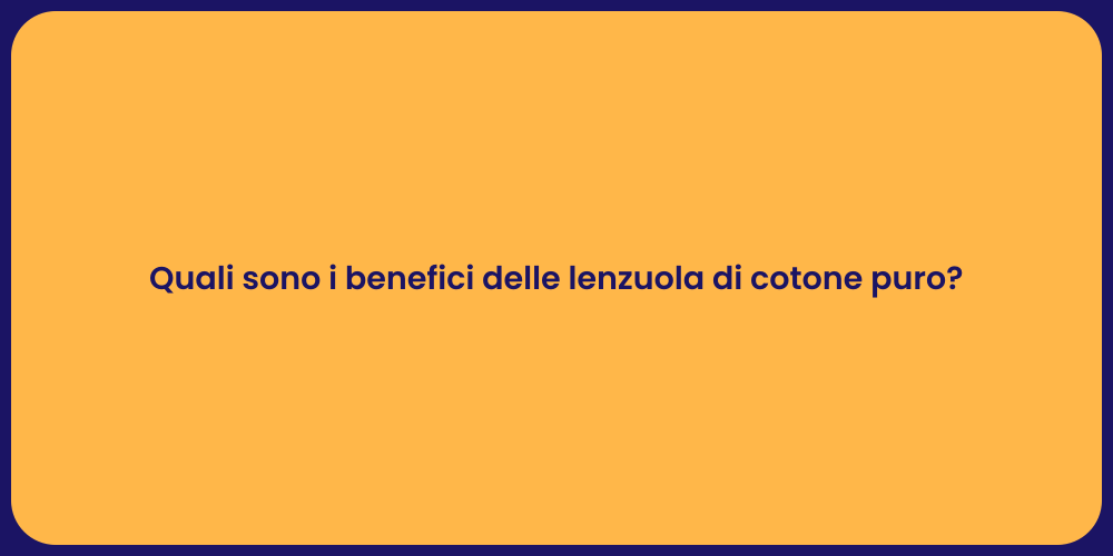 Quali sono i benefici delle lenzuola di cotone puro?