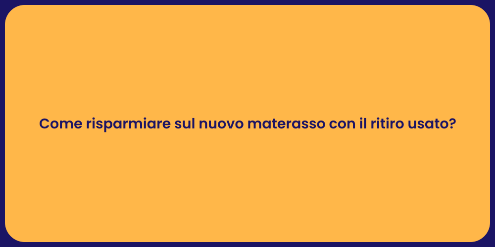 Come risparmiare sul nuovo materasso con il ritiro usato?