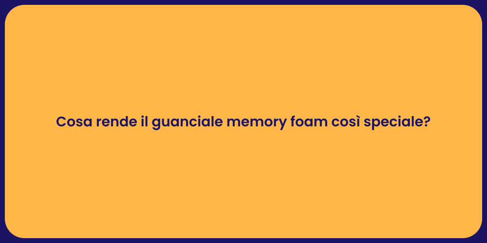 Cosa rende il guanciale memory foam così speciale?