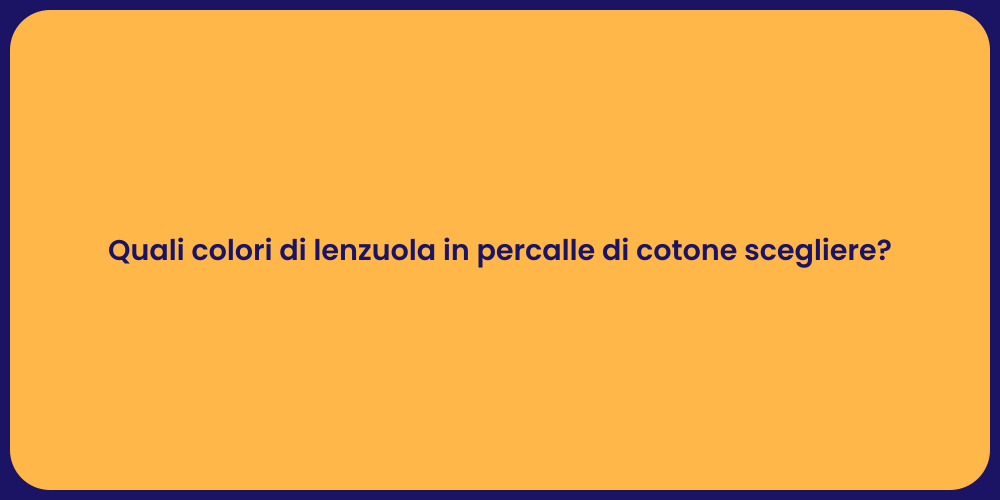 Quali colori di lenzuola in percalle di cotone scegliere?