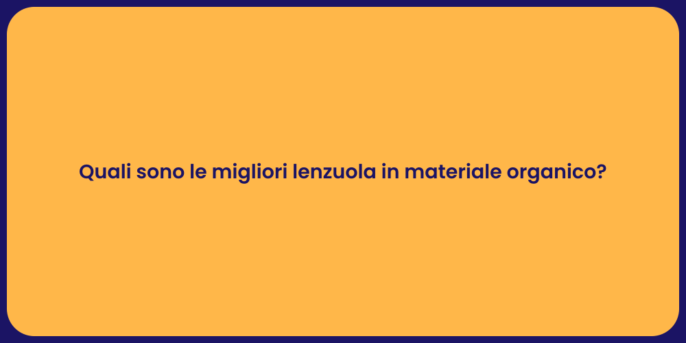 Quali sono le migliori lenzuola in materiale organico?
