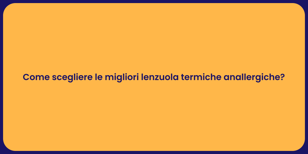 Come scegliere le migliori lenzuola termiche anallergiche?