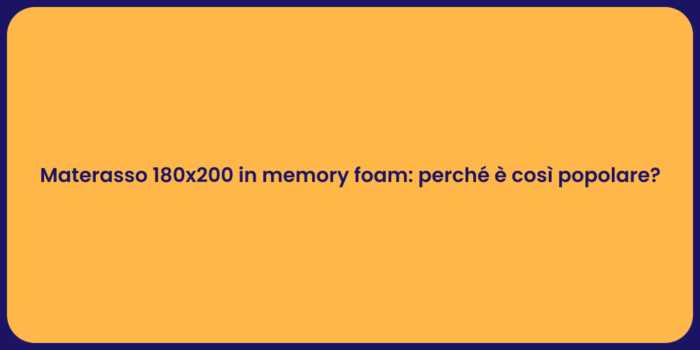 Materasso 180x200 in memory foam: perché è così popolare?