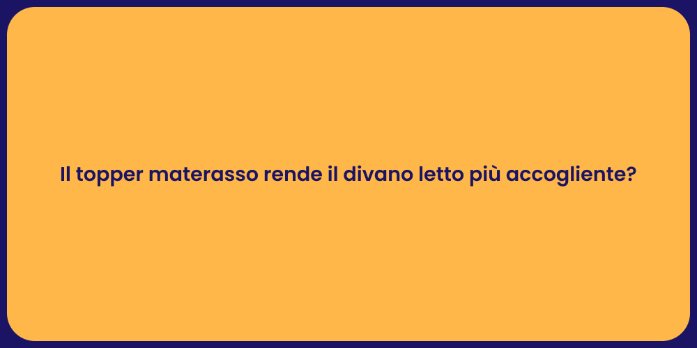 Il topper materasso rende il divano letto più accogliente?