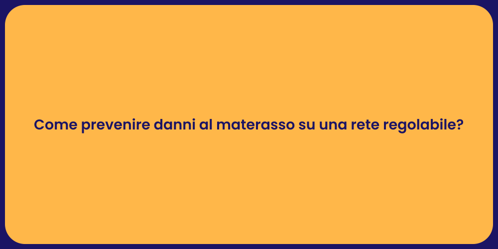 Come prevenire danni al materasso su una rete regolabile?