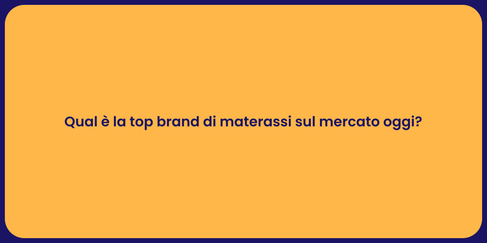 Qual è la top brand di materassi sul mercato oggi?