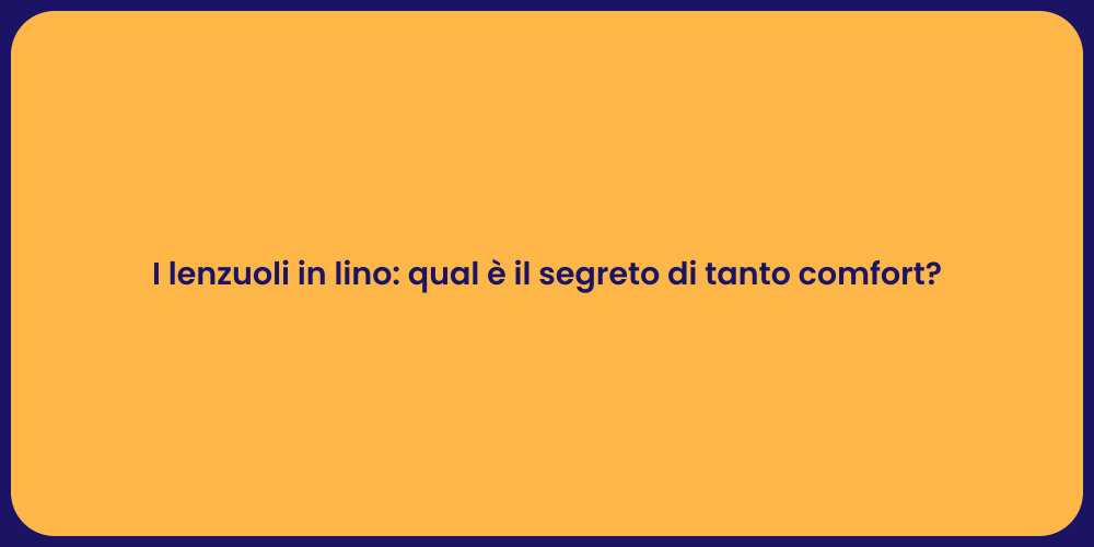 I lenzuoli in lino: qual è il segreto di tanto comfort?