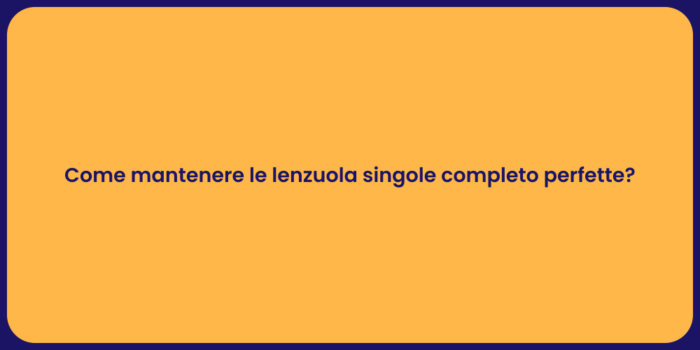 Come mantenere le lenzuola singole completo perfette?