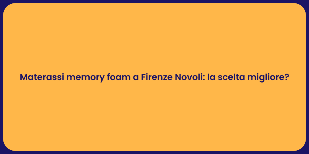 Materassi memory foam a Firenze Novoli: la scelta migliore?