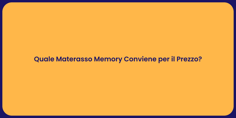 Quale Materasso Memory Conviene per il Prezzo?