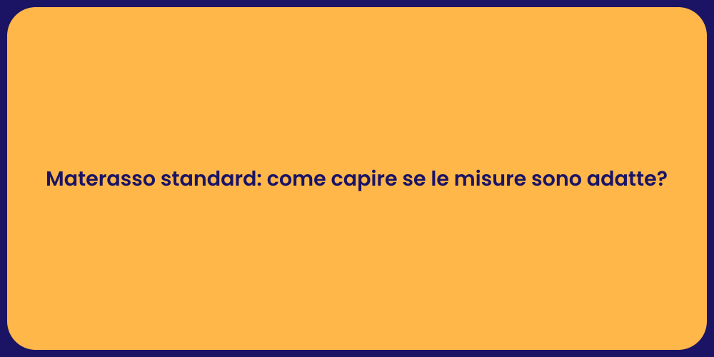 Materasso standard: come capire se le misure sono adatte?