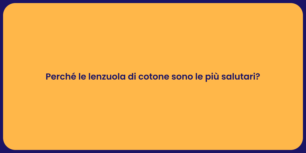 Perché le lenzuola di cotone sono le più salutari?